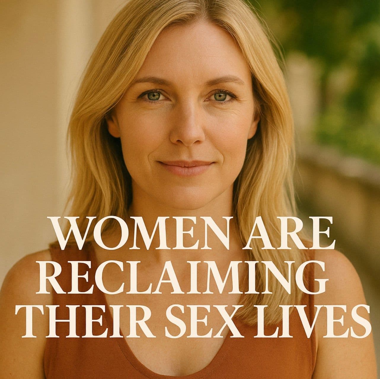 Women Are Reclaiming Their Sex Lives - and It's About Time